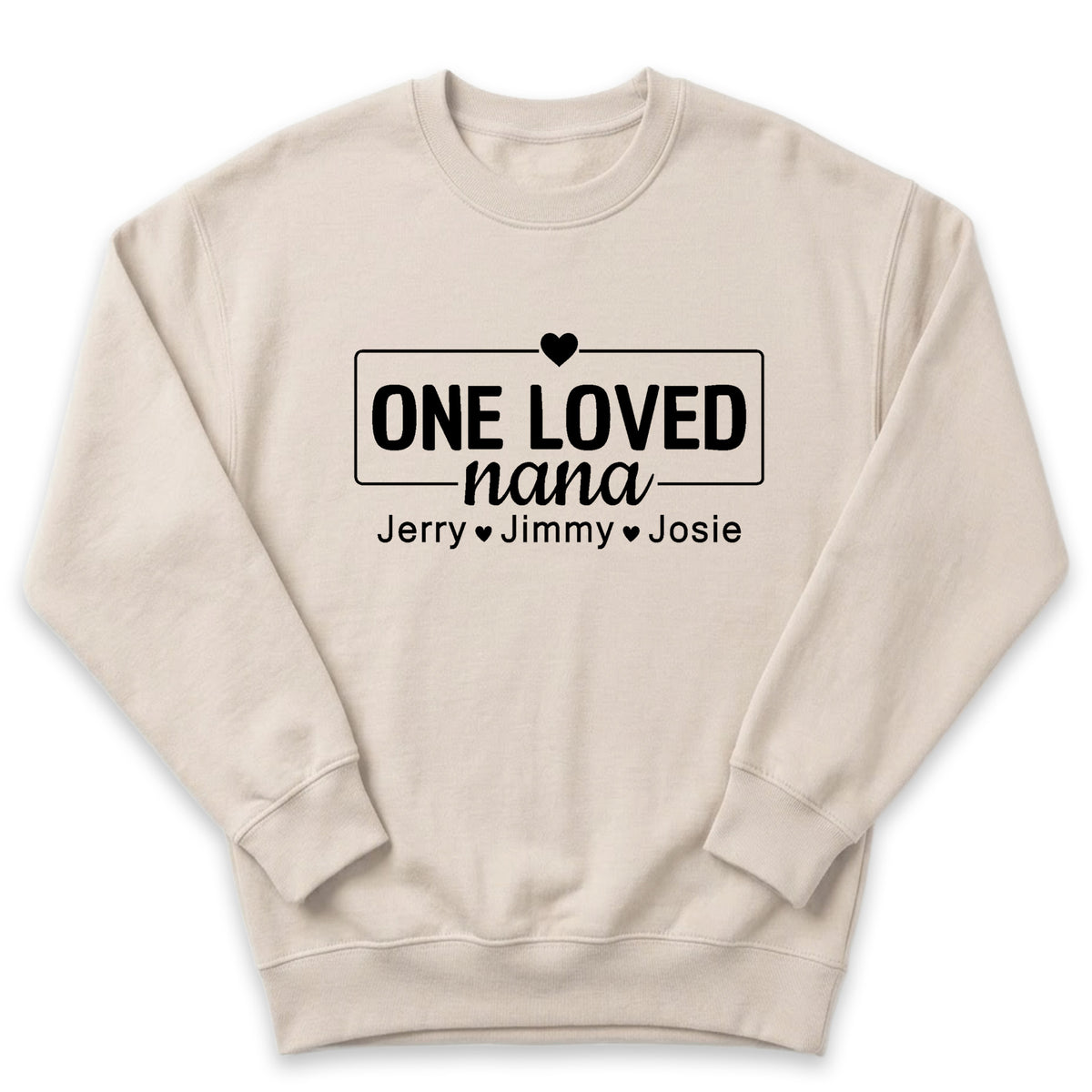 A beige sweatshirt with a black text design that reads "ONE LOVED nana Jerry Jimmy Josie".
