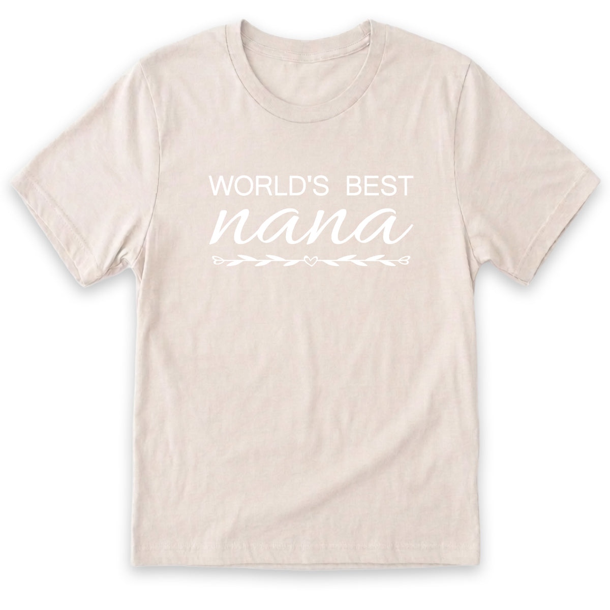 A beige t-shirt with the text "WORLD'S BEST nana" printed on it in white lettering.