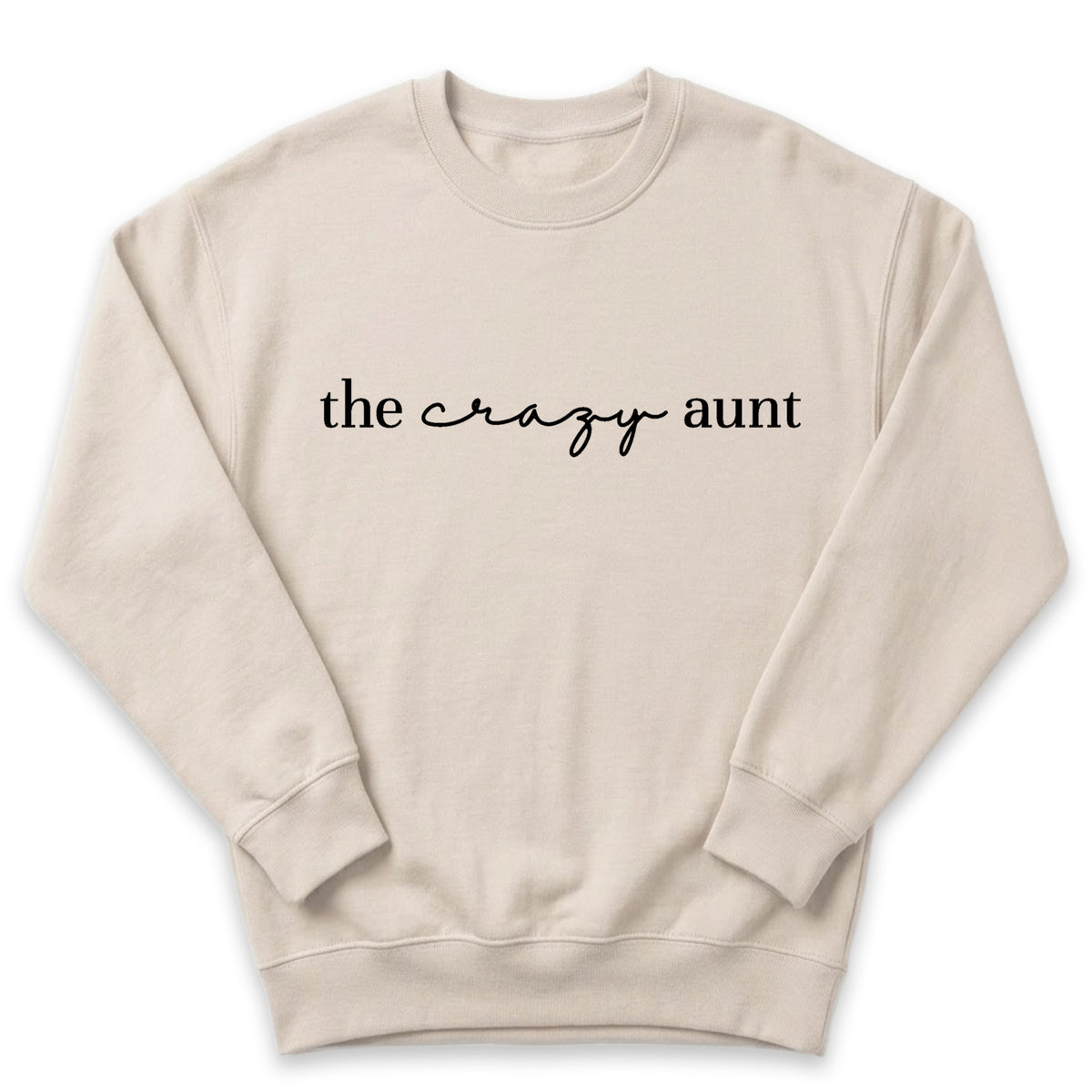 A beige sweatshirt with the text "the crazy aunt" printed on it.