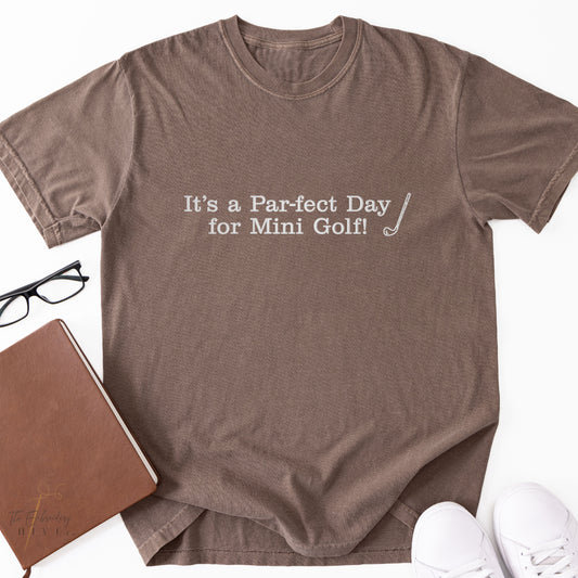 It's a Par-Fect Day for Mini Golf T-Shirt | Custom Golfing Embroidery E36