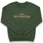 He's Hunting Sweatshirt | Funny Custom Embroidered Crewneck E52
