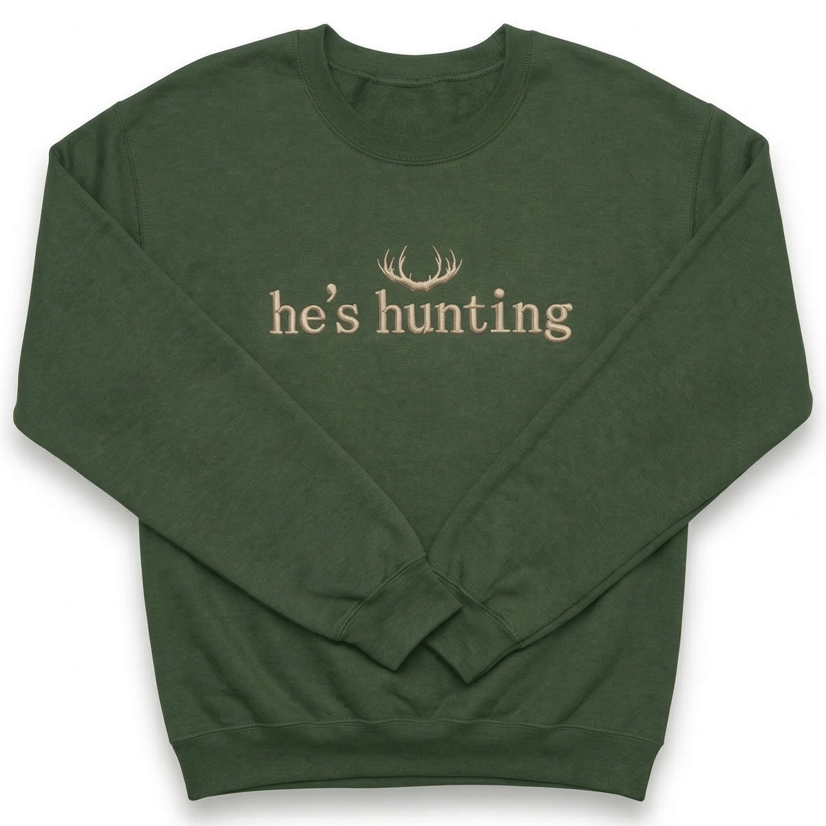 He's Hunting Sweatshirt | Funny Custom Embroidered Crewneck E52