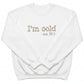 I'm Cold Sweatshirt | Custom Embroidered Holiday Crewneck H15