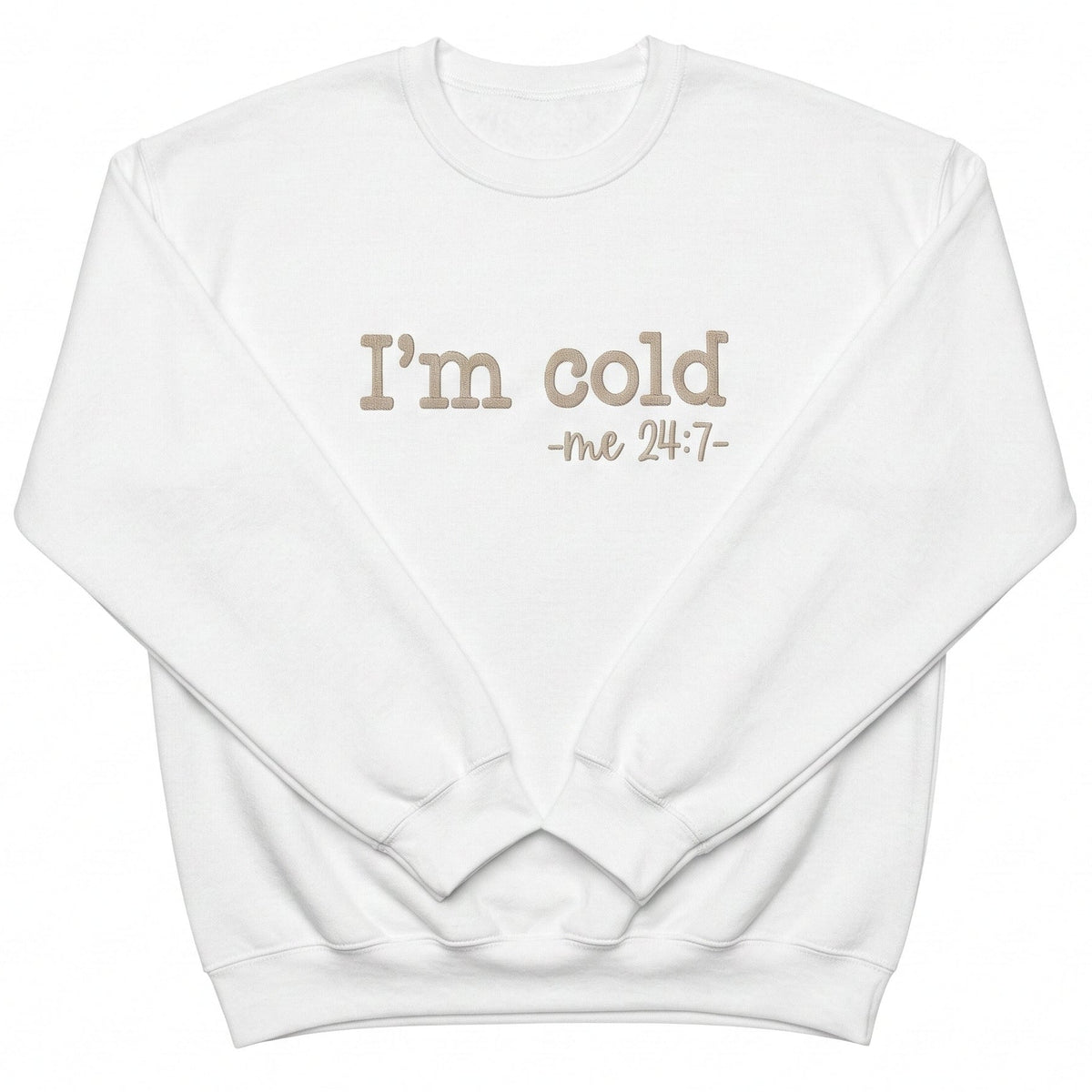 I'm Cold Sweatshirt | Custom Embroidered Holiday Crewneck H15