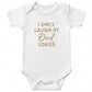 I Only Laugh at Dad Jokes ONESIES® | Funny Custom Bodysuit Embroidery J11