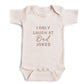 I Only Laugh at Dad Jokes ONESIES® | Funny Custom Bodysuit Embroidery J11