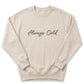 Always Cold Sweater | Cozy Custom Embroidered Adult Crewneck J20