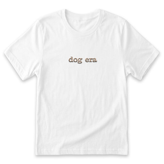 Dog Era T-Shirt | Funny Pet Custom Embroidered Cotton Tee W217