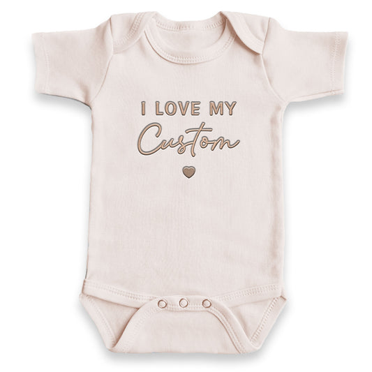 I Love My [Custom Text] ONESIES® | Custom Embroidered Newborn Gift Z185