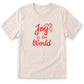A white t-shirt with the text "Joy to the World" printed in red on it.